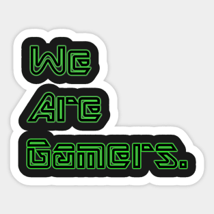 We are Gamers Sticker